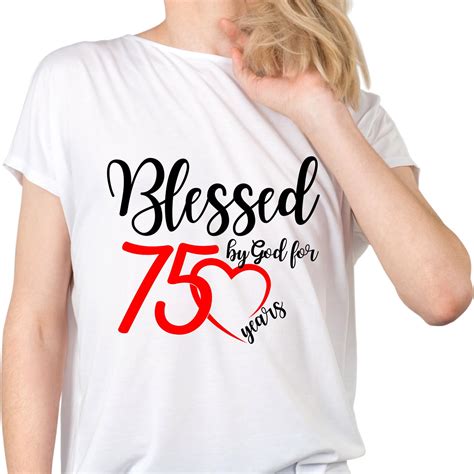 Blessed By God For 75 Years T Shirt 75th Birthday Women Etsy