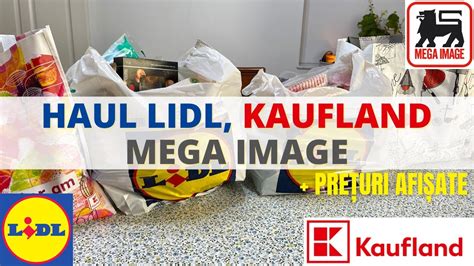 Haul Lidl Kaufland I Mega Image Pre Uri Afi Ate Cump R Turi