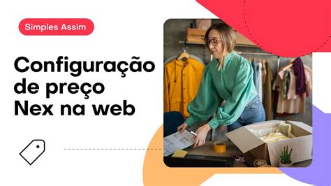 Como Configurar O Produto Para Alterar Pre O Na Hora Da Venda Pelo Nex