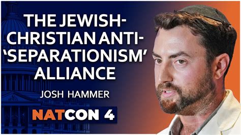 Josh Hammer The Jewish Christian Anti Separationism Alliance