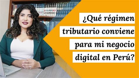 Qu R Gimen Tributario Conviene Para Mi Negocio Digital En Per Youtube