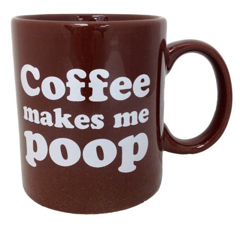 Coffee Makes Me Poop Huge 16oz Coffee Mug Bewild