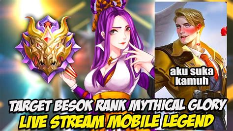 LIVE TARGET BESOK NAIK RANK MYTHICAL GLORY SOLO MABAR PUSH RANK