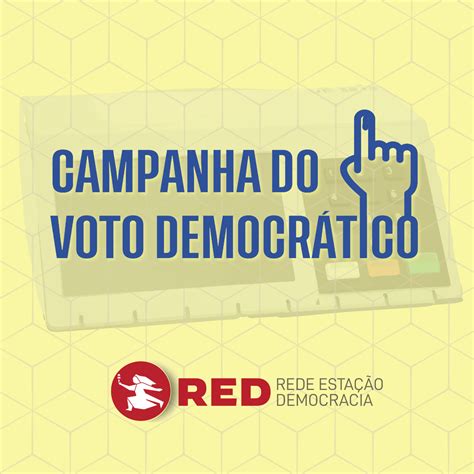 Campanha Do Voto Democrático Começa Nesta Quinta Feira Rede Estação