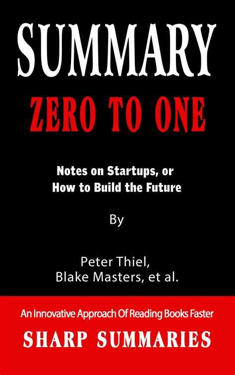 Summary Zero To One Notes On Startups Or How To Build The Future By