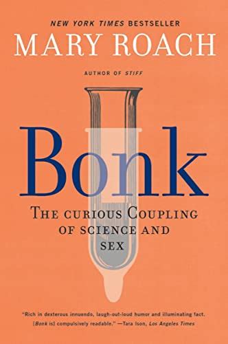 Bonk The Curious Coupling Of Science And Sex Ebook Roach