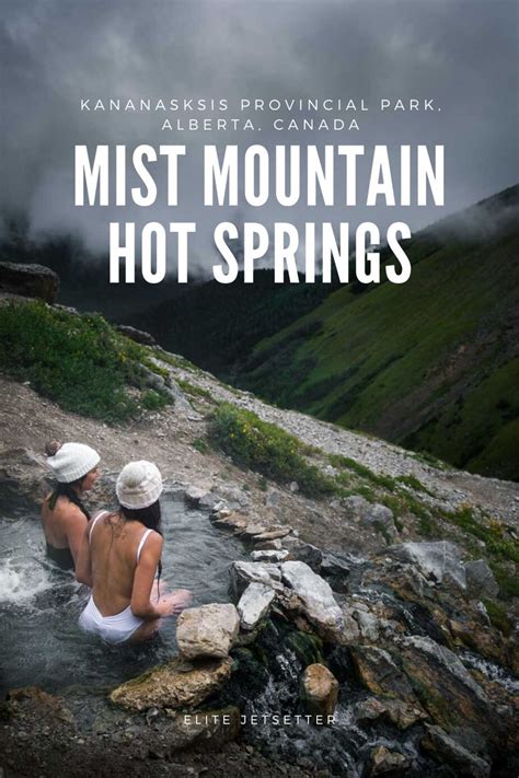 The Mist Mountain Hot Springs In Kananaskis Alberta Travel Canada