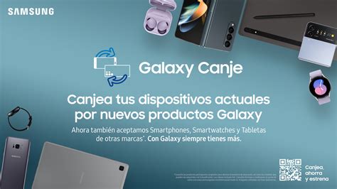 Galaxy Canje by Samsung Más beneficios y nuevos productos Samsung