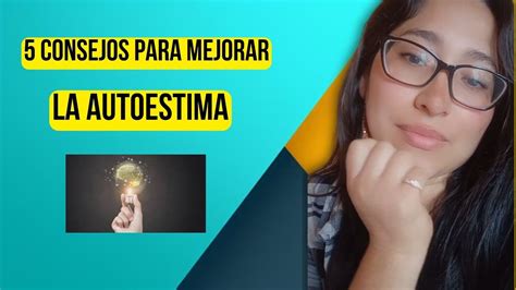 5 Consejos Para Mejorar La Autoestima Youtube