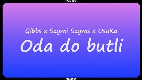 Gibbs X Szymi Szyms X Osaka Oda Do Butli Tekst Youtube