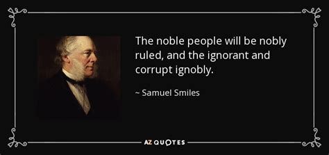 Samuel Smiles Quote The Noble People Will Be Nobly Ruled And The