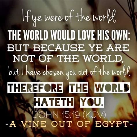 If Ye Were Of The World The World Would Love His Own But Because Ye