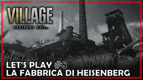 Resident Evil Village 8 La Fabbrica Di Heisenberg YouTube