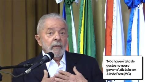 Não haverá teto de gastos no nosso governo diz Lula em Juiz de Fora