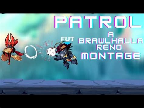 Patrol A Brawlhalla Reno Montage YouTube