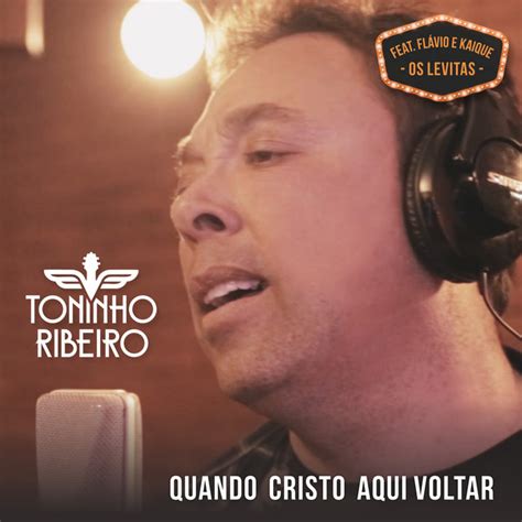 Quando Cristo Aqui Voltar Album By Toninho Ribeiro Spotify