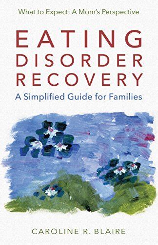 Eating Disorder Recovery A Simplified Guide For Families By Caroline R