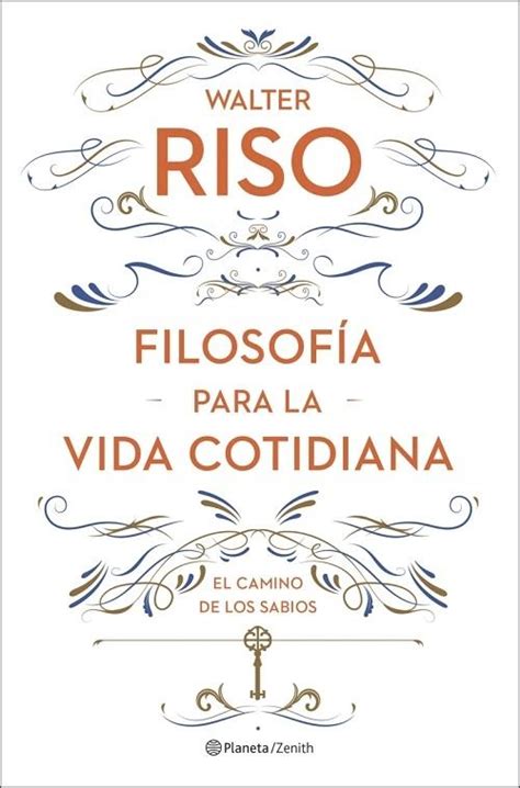 · Filosofía Para La Vida Cotidiana El Camino De Los Sabios · Riso