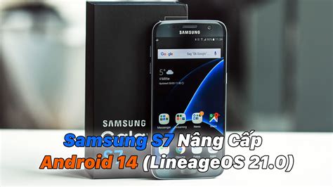 Samsung Galaxy S7 Nâng Cấp Android 14 Lineageos 21 0