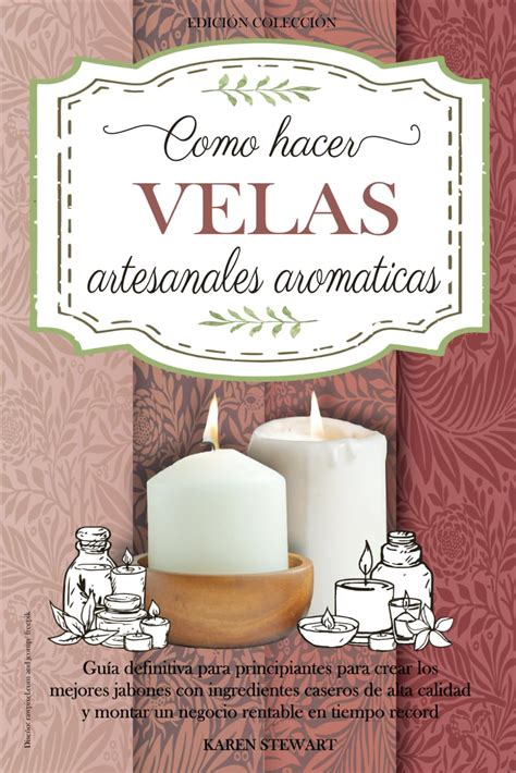 Como Hacer Velas Artesanales Arom Ticas Gu A Completa Nivel