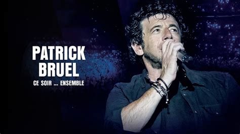 Ce Soir Ensemble Avec Patrick Bruel Auvio