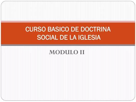 Ppt Curso Basico De Doctrina Social De La Iglesia Powerpoint