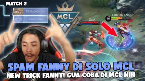 New Trick Fanny Mobile Legend Mcl Solo Game Kedua Random Team Youtube