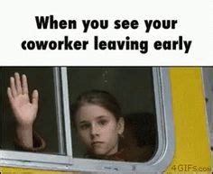 When You See Your Coworker Leaving WhenYouSeeYourCoworkerLeaving