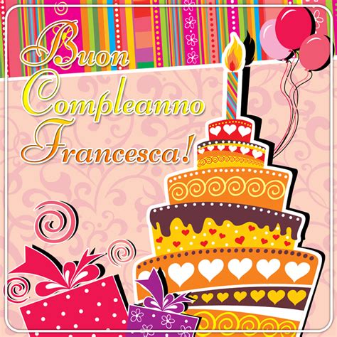 Buon Compleanno Francesca 9 5 22 7 17 Notizie24h It