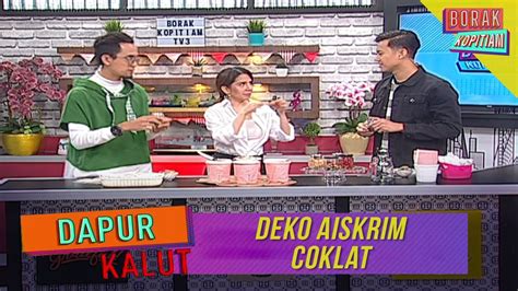 Dapur Kalut Deko Aiskrim Coklat Borak Kopitiam 7 Jun 2020 Youtube