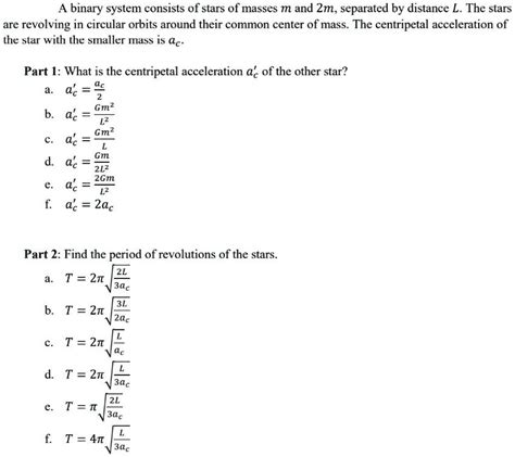 Solved Binary System Consists Of Stars Of Masses M And Zm Separated