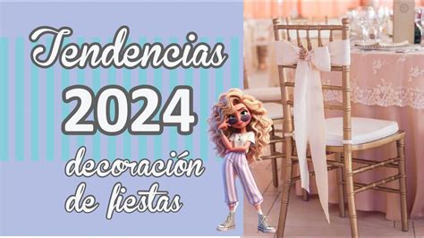 Tendencias De Decoración Para Fiestas Que Brillarán En El 2024 Youtube