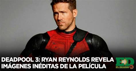 Deadpool 3 Ryan Reynolds Revela Imágenes Inéditas De La Película