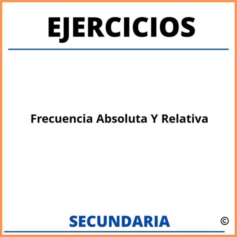 Ejercicios De Frecuencia Absoluta Y Relativa