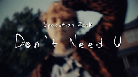 Spaceman Zack Don T Need U Official Lyric Video Youtube