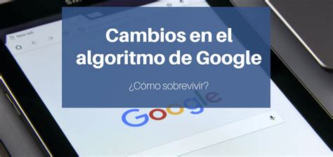 Cambios En El Algoritmo De Google Todo Sobre El Marketing Y Seo