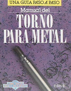 Libro Manual De Torno Para Metal Una Gu A Paso A Paso De Sunset