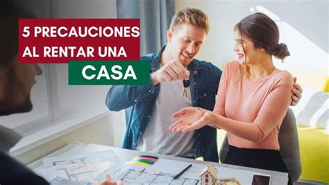 5 Precauciones Al Rentar Una Casa Inmobiliart