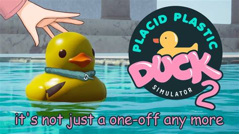 Placid Plastic Duck Simulator I Didn T Think I D Stream This More Than Once But The Ducks