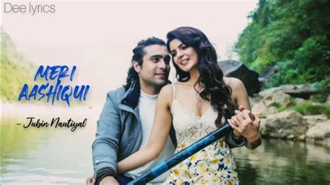 Meri Aashiqui Lyrics Jubin Nautiyal Ihana Dhillon Rochak Kohli