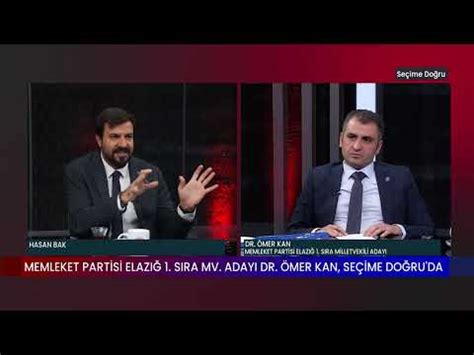 SEÇİME DOĞRU HASAN BAK DR ÖMER KAN MEMLEKET PARTİSİ ELAZIĞ 1