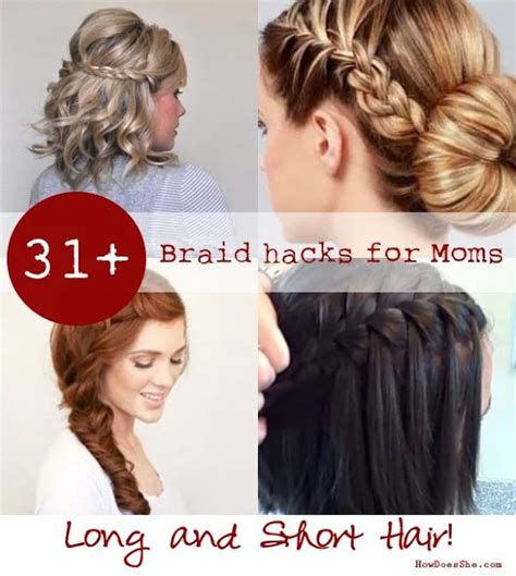 31 Braid Hacks For Moms For Long And Short Hair Hair Styles Long