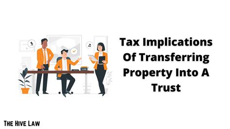 Tax Implications Of Transferring Property Into A Trust The Hive Law