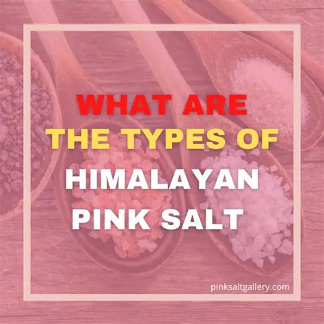 What Are The Types Of Himalayan Pink Salt Revealed