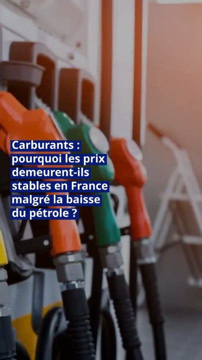 Carburants Pourquoi Les Prix Demeurent Ils Stables En France Malgr