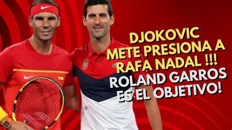 DJOKOVIC mete PRESIÓN a NADAL BATALLA POR ROLAND GARROS YouTube