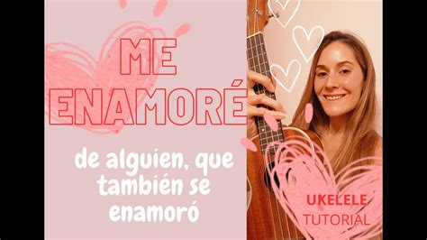 Me Enamore De Alguien Que Tambi N Se Enamor Tutorial Ukelele Ukulele