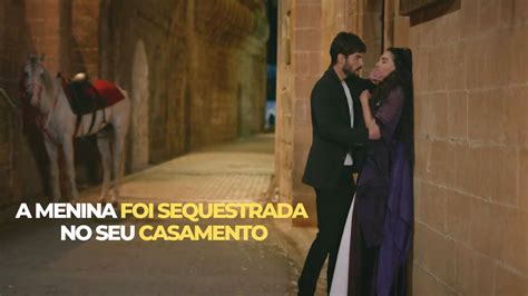 A MENINA FOI SEQUESTRADA NO SEU CASAMENTO RESUMO DA SÉRIE HERCAI 7