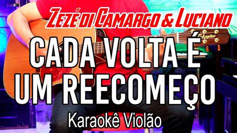 Zez Di Camargo Luciano Cada Volta Um Recome O Karaok Viol O