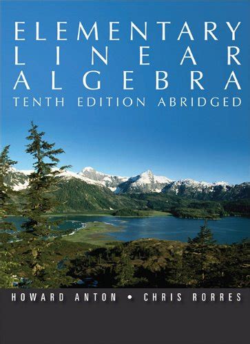 Elementary Linear Algebra 10th Edition Abridged Anton Howard Rorres Chris 9780470937471